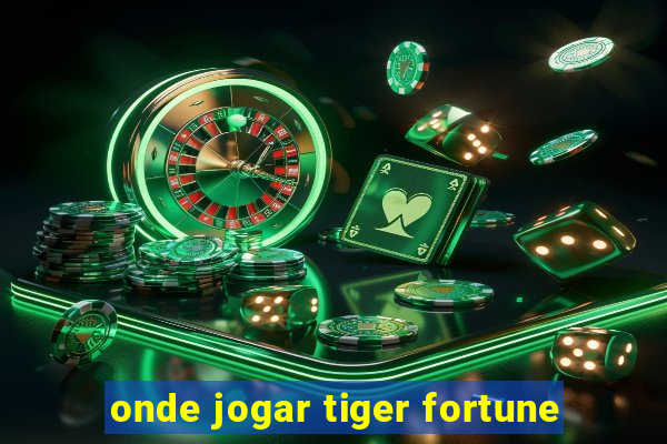 onde jogar tiger fortune